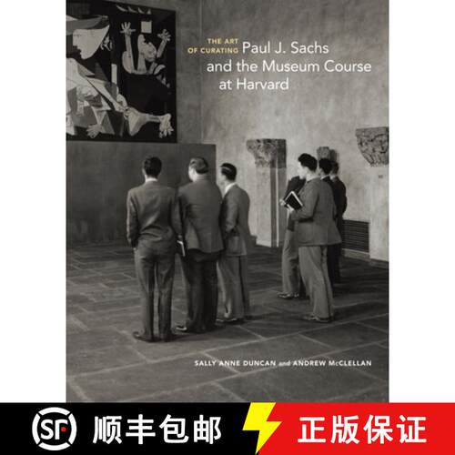 【3-4周达】精装 The Art of Curating – Paul J. Sachs and the Museum Course at Harvard [9781606065693]