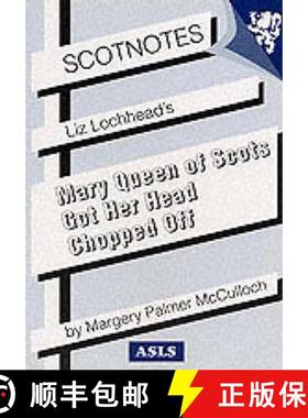 【3-4周达】Liz Lochhead's Mary Queen of Scots Got Her Head Chopped Off: (Scotnotes Study Guides) [9780948877391]