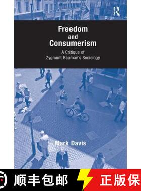 【3-4周达】Freedom and Consumerism: A Critique of Zygmunt Bauman's Sociology [9780754672715]