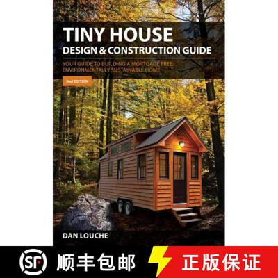 【3-4周达】Tiny House Design and Construction Guide: Your Guide to Building a Mortgage Free, Environm... [9780997288704]