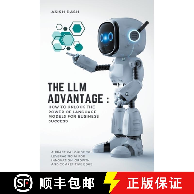 【3-4周达】The LLM Advantage: How to Unlock the Power of Language Models for Business Success [9798223517825]