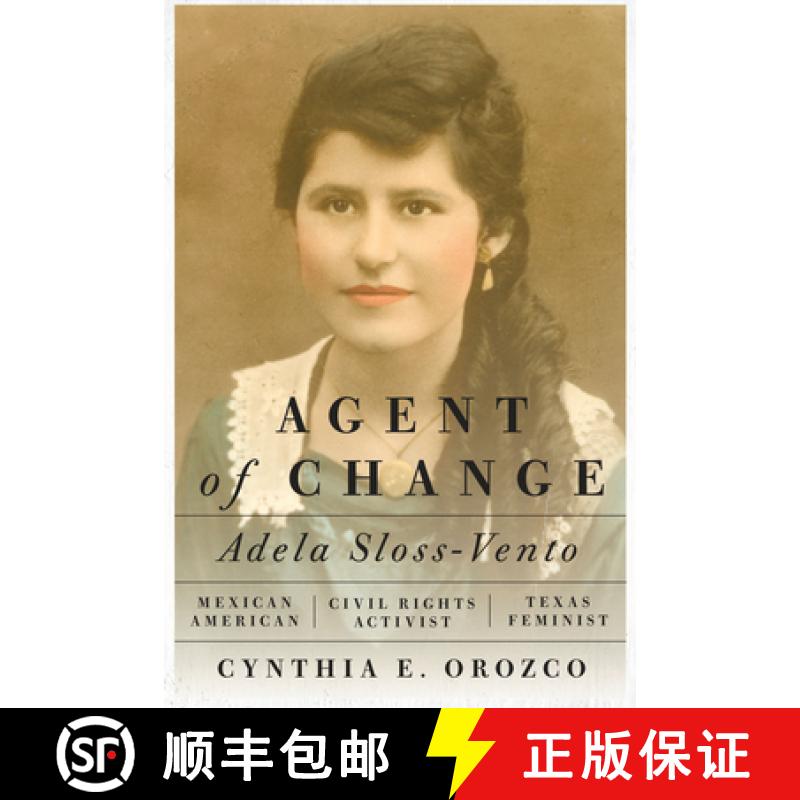 【3-4周达】Agent of Change: Adela Sloss-Vento, Mexican American Civil Rights Activist and Texas Feminist [9781477319864]
