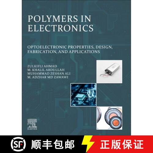 【3-4周达】Polymers in Electronics: Optoelectronic Properties, Design, Fabrication, and Applications [9780323983822]