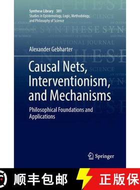 【3-4周达】Causal Nets, Interventionism, and Mechanisms : Philosophical Foundations and Applications [9783319842707]