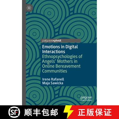 【3-4周达】Emotions in Digital Interactions : Ethnopsychologies of Angels' Mothers in Online Bereavem... [9783030219970]