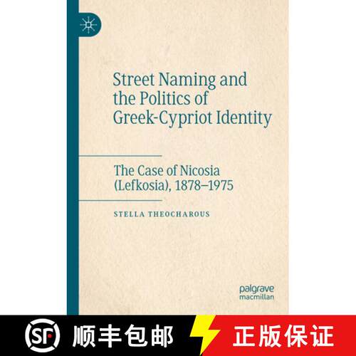 【3-4周达】Street Naming and the Politics of Greek-Cypriot Identity: The Case of Nicosia (Lefkosia), ... [9783031544170]