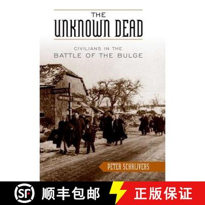 【3-4周达】The Unknown Dead: Civilians in the Battle of the Bulge [9780813123523]