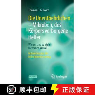 【3-4周达】Die Unentbehrlichen – Mikroben, des Körpers verborgene Helfer: Warum sind so viele Mensc... [9783662650820]