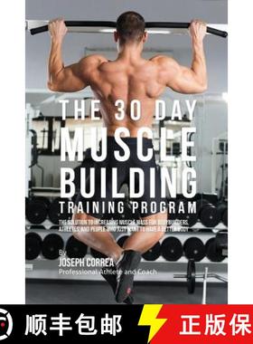 预订 30 Day Muscle Building Training Program: The Solution to Increasing Muscle Mass for Bodybuilders... [9781941525791]