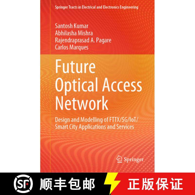 【3-4周达】Future Optical Access Network : Design and Modelling of FTTX/5G/IoT/Smart City Application... [9789819743704]