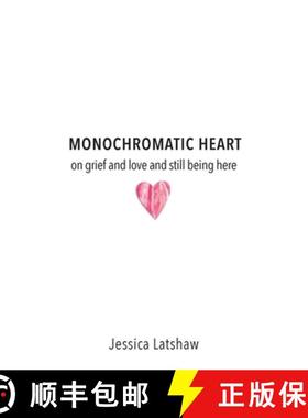 预订 Monochromatic Heart: on grief and love and still being here [9798218606060]