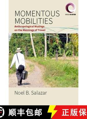 【3-4周达】Momentous Mobilities: Anthropological Musings on the Meanings of Travel [9781785339356]