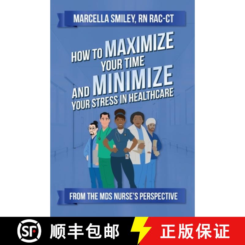 【3-4周达】How to Maximize Your Time and Minimize Your Stress in Healthcare [9798885907873]