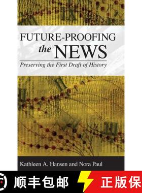 预订 Future-Proofing the News : Preserving the First Draft of History [9781442267121]