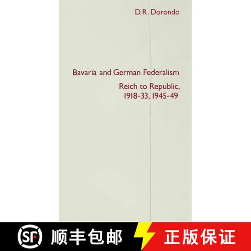 【3-4周达】精装 Bavaria and German Federalism: Reich to Republic, 1918-33, 1945-49 [9780333538258]