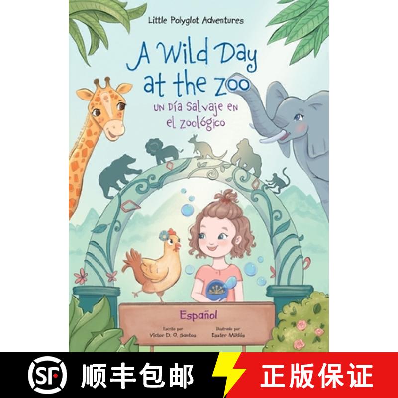 【2-3周达】A Wild Day at the Zoo / Un Día Salvaje en el Zoológico - Spanish Edition: Children's Pic... [9781649620743]