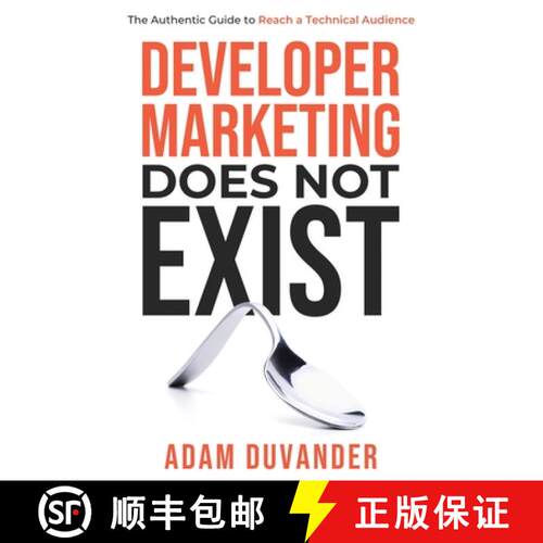 【3-4周达】Developer Marketing Does Not Exist: The Authentic Guide to Reach a Technical Audience [9781737029601]