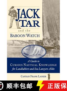 预订 Jack Tar and the Baboon Watch: A Guide to Curious Nautical Knowledge for Landlubbers and Sea Law... [9780071825269]