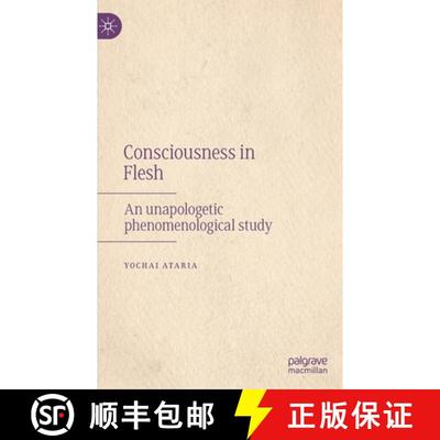【3-4周达】Consciousness in Flesh : An Unapologetic Phenomenological Study [9783030868338]