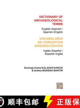 【3-4周达】Dictionary of Archaeological Terms: English–Spanish/ Spanish–English: Vocabulario de Con... [9781905739479]