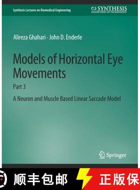 【3-4周达】Models of Horizontal Eye Movements : Part 3, A Neuron and Muscle Based Linear Saccade Model [9783031005336]