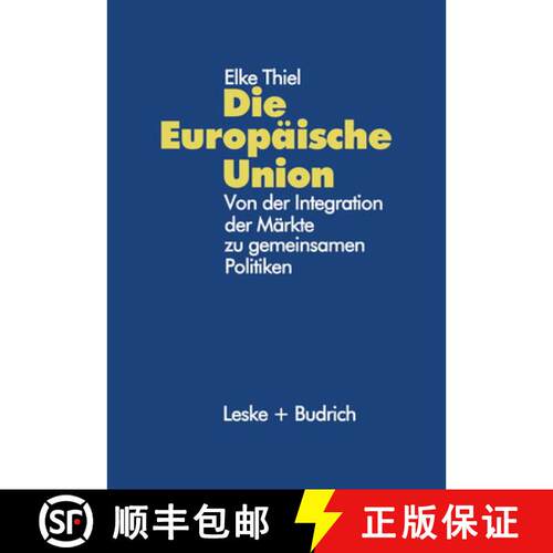 【3-4周达】Die Europäische Union: Von der Integration der Märkte zu gemeinsamen Politiken [9783810019363]