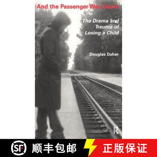 【3-4周达】精装 And the Passenger Was Death : The Drama and Trauma of Losing a Child [9780415785730]