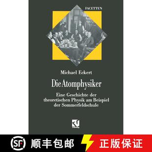 【3-4周达】Die Atomphysiker : Eine Geschichte der theoretischen Physik am Beispiel der Sommerfeldschule [9783322849922]