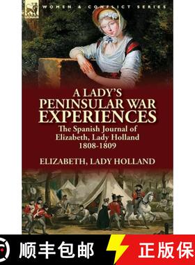【3-4周达】A Lady's Peninsular War Experiences: the Spanish Journal of Elizabeth, Lady Holland 1808-1809 [9781782824725]