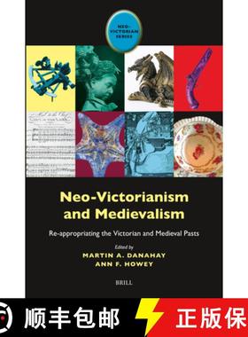 预订 Neo-Victorianism and Medievalism: Re-Appropriating the Victorian and Medieval Pasts [9789004677876]