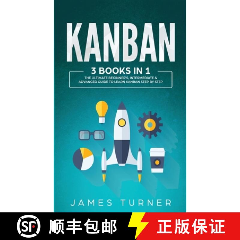 【3-4周达】Kanban: 3 Books in 1 - The Ultimate Beginner's, Intermediate & Advanced Guide to Learn Kan... [9781647711023]