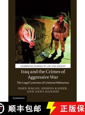 【3-4周达】Iraq and the Crimes of Aggressive War: The Legal Cynicism of Criminal Militarism - Iraq an... [9781107104532]