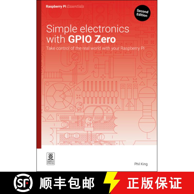 【3-4周达】Simple Electronics with Gpio Zero: Take Control of the Real World with Your Raspberry Pi [9781916868441]