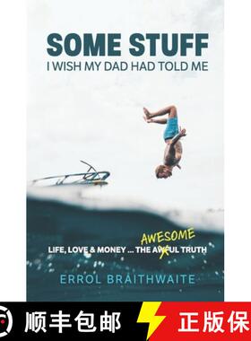 【3-4周达】SOME STUFF I WISH MY DAD HAD TOLD ME: Life, Love & Money...The Awesome Truth [9780639791227]