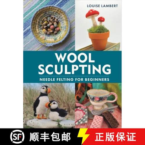 【3-4周达】Wool Sculpting: Needle Felting for Beginners [9781789942125]