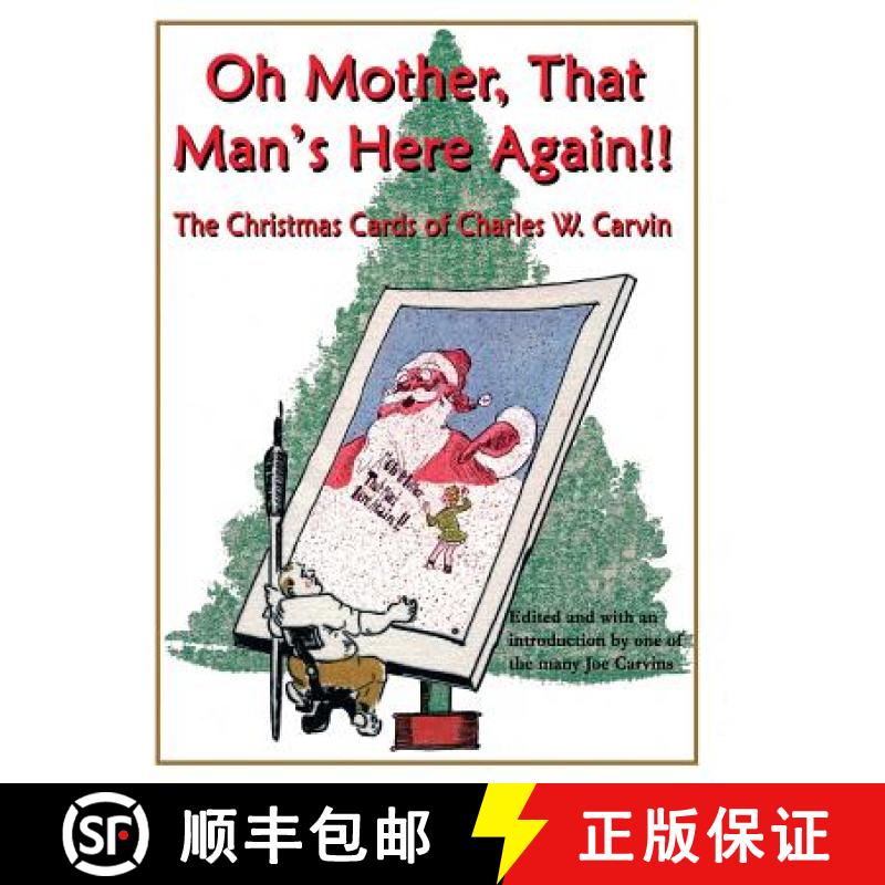 【3-4周达】Oh Mother, That Man's Here Again!!: The Christmas Cards of Charles W. Carvin [9780976818359]