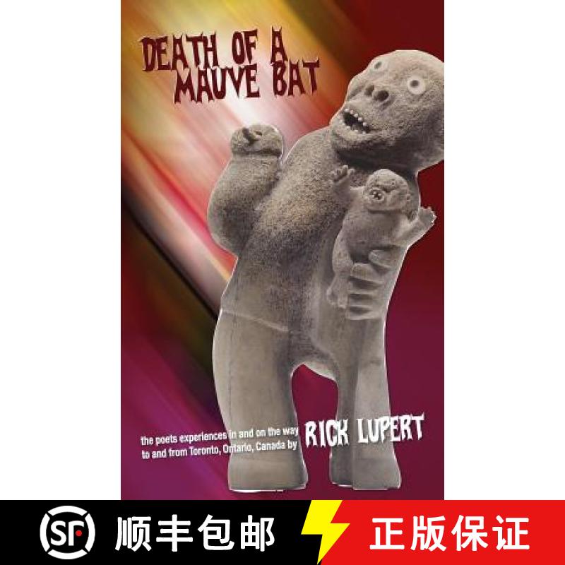 【3-4周达】Death of a Mauve Bat: The poet's experiences in and on the way to and from Toronto, Ontari... [9780982058442]