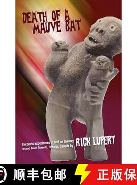 【3-4周达】Death of a Mauve Bat: The poet's experiences in and on the way to and from Toronto, Ontari... [9780982058442]