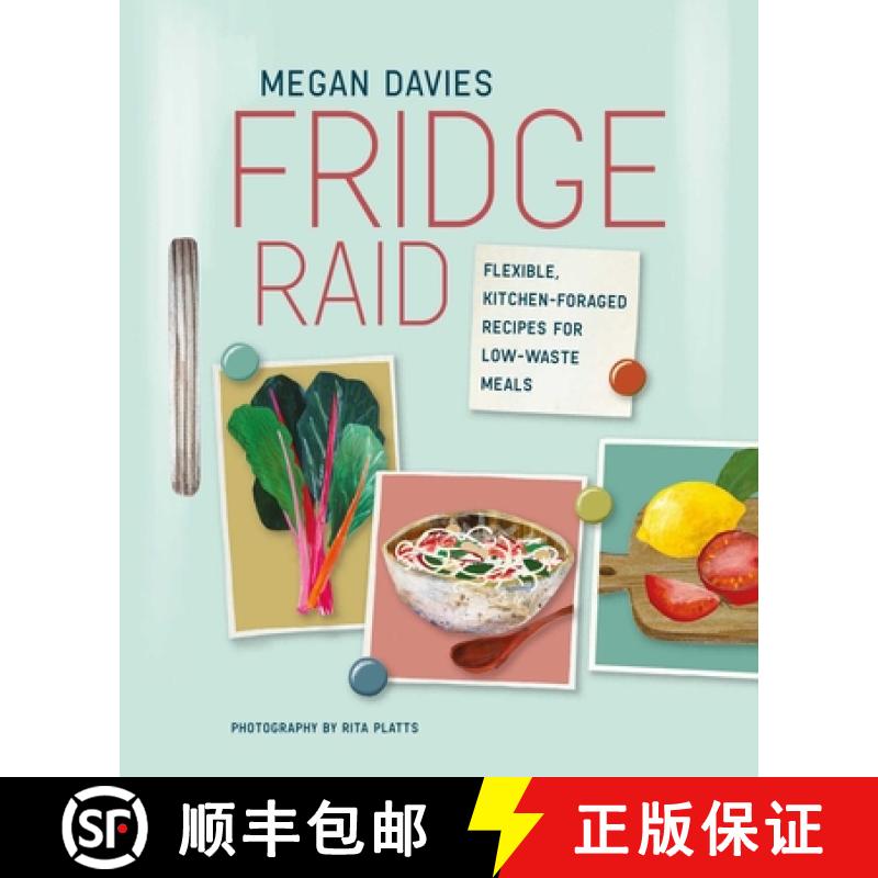 Fridge Raid: Flexible, Kitchen-Foraged Recipes for Low-Waste Meals [9781788793612]
