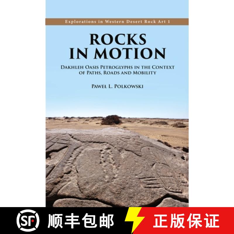 【2-3周达】Rocks in Motion: Dakhleh Oasis Petroglyphs in the Context of Paths, Roads and Mobility [9781789259759]