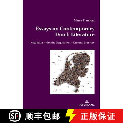 【3-4周达】Essays on Contemporary Dutch Literature : Migration - Identity Negotiation - Cultural memory [9783034343466]