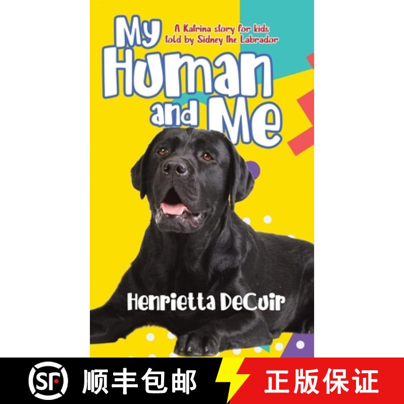 【3-4周达】My Human and Me: A Katrina story for kids told by Sidney the Labrador [9780228883296]