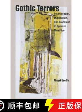 预订 Gothic Terrors : Incarceration, Duplication, and Bloodlust in Spanish Narrative [9781611483406]