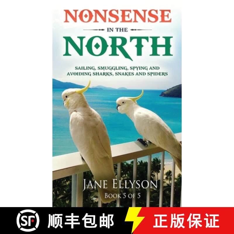 【3-4周达】Nonsense in the North: Sailing, Smuggling, Spying and avoiding Sharks, Snakes and Spiders [9780645135824]