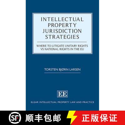 【3-4周达】精装 Intellectual Property Jurisdiction Strategies: Where to Litigate Unitary Rights vs Na... [9781786437501]