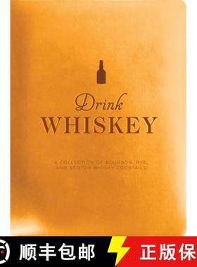 预订 Drink Whiskey: A Collection of Bourbon, Rye, and Scotch Whisky Cocktails [9781951511333]