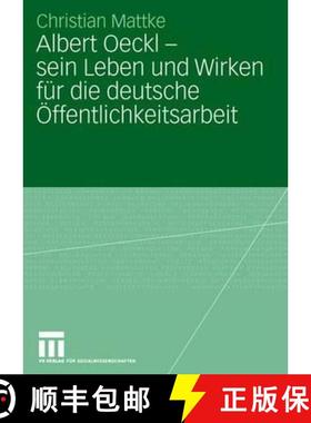 【3-4周达】Albert Oeckl - Sein Leben Und Wirken Fur Die Deutsche OEffentlichkeitsarbeit [9783531149899]