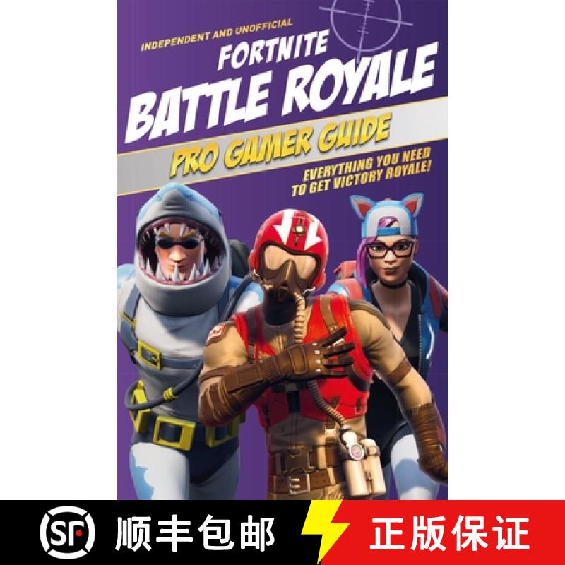 【2-3周达】Pro Gamer Guide: Fortnite Battle Royale (Independent & Unofficial): Everything You Need to... [9781787392922]