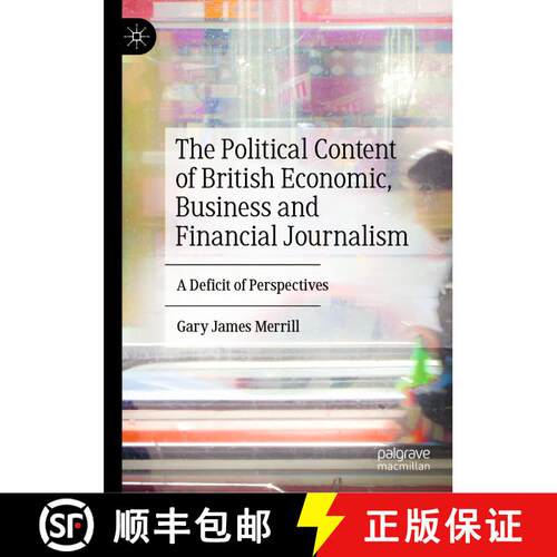 【3-4周达】精装 The Political Content of British Economic, Business and Financial Journalism : A Defi... [9783030040116]