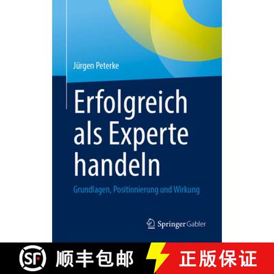 【3-4周达】Erfolgreich als Experte handeln: Grundlagen, Positionierung und Wirkung [9783658502294]